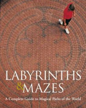 Paperback Labyrinths & Mazes: A Complete Guide to Magical Paths of the World Book