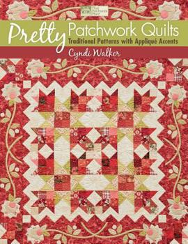 Paperback Pretty Patchwork Quilts: Traditional Patterns with Applique Accents Book