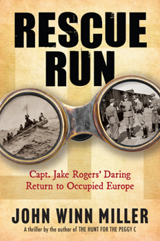 Hardcover Rescue Run: Capt. Jake Rogers' Daring Return to Occupied Europe Book