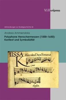 Hardcover Polyphone Herrschermessen (1500-1650): Kontext Und Symbolizitat [German] Book