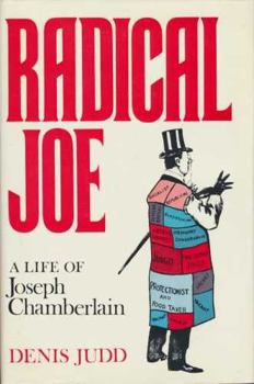 Hardcover Radical Joe: A Life of Joseph Chamberlain Book