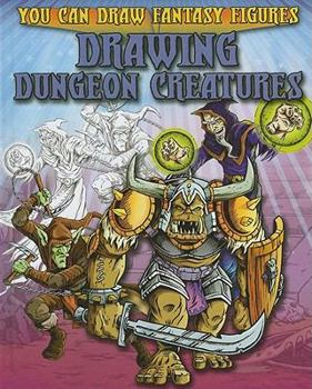 Drawing Dungeon Creatures - Book  of the You Can Draw Fantasy Figures