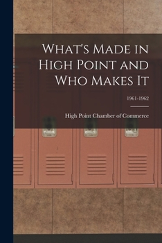 Paperback What's Made in High Point and Who Makes It; 1961-1962 Book