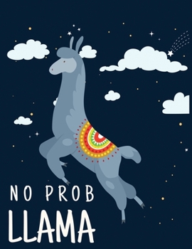 Paperback No Prob Llama: lined Llama notebook / alpaca notebook with llamas inside! Llama gift for women, alpaca gift for women, you are ... bi Book