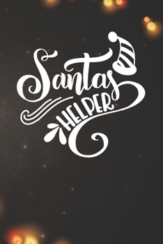 Santas Helper Notebook: Christmas Gifts - Blank Santas Helper Notebook / Journal Gift ( 6 x 9 - 110 blank pages )