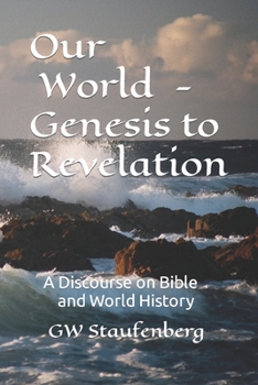 Paperback Our World - Genesis to Revelation: A discourse on Bible and World History Book