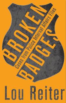 Paperback Broken Badges: Cases from Police Internal Affairs Files Book