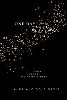 Paperback One Day at a Time, A Journey Through Pediatric Cancer Book