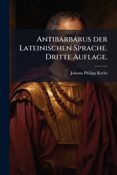 Paperback Antibarbarus der Lateinischen Sprache. Dritte Auflage. [German] Book