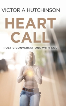 Hardcover Heart Call: Poetic Conversations with God Book