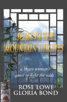 Paperback Scaling the Mountain Heights: A Brave Woman's Quest to Fight the Odds Book