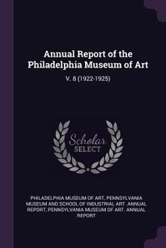 Annual Report of the Philadelphia Museum of Art; V. 8 (1922-1925)
