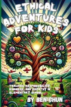 Paperback Ethical Adventures for Kids: Teaching Responsibility, Kindness, and Empathy in Elementary School Book