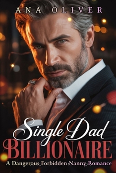 Paperback Single Dad Billionaire: A Dangerous Forbidden Nanny Romance Book