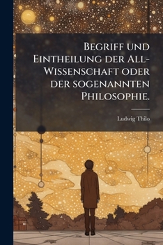 Paperback Begriff und Eintheilung der All-Wissenschaft oder der sogenannten Philosophie. [German] Book