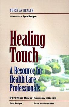 Paperback Healing Touch: A Resource for Health Care Professionals: Nurse as Healer Series Book