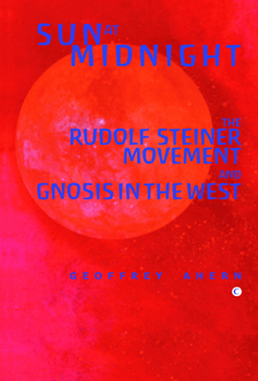 Sun at Midnight: Rudolf Steiner Movement and the Western Esoteric Tradition
