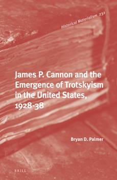 Hardcover James P. Cannon and the Emergence of Trotskyism in the United States, 1928-38 Book