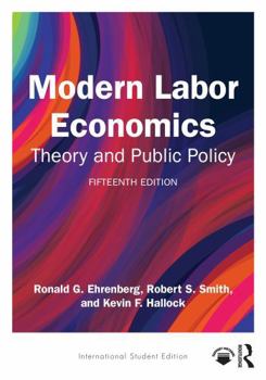 Modern Labor Economics : Theory and Public Policy