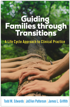 Hardcover Guiding Families Through Transitions: A Life Cycle Approach to Clinical Practice Book