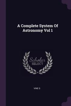 Paperback A Complete System Of Astronomy Vol 1 Book