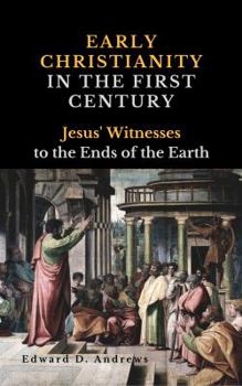 Paperback Early Christianity in the First Century: Jesus' Witnesses to the Ends of the Earth Book