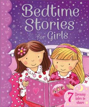 Hardcover Bedtime Stories for Girls: 7 Dreamy Tales to Share Book