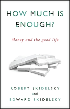Hardcover How Much Is Enough?: Money and the Good Life Book