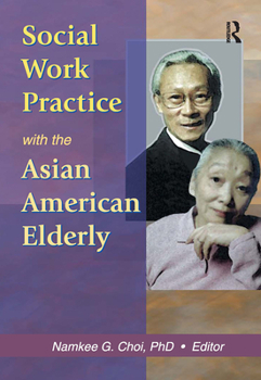 Hardcover Social Work Practice with the Asian American Elderly Book