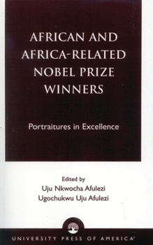 African and Africa-Related Nobel Prize Winners: Portraitures in Excellence