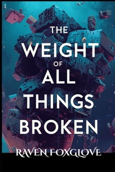 Paperback The Weight of All Things Broken Book