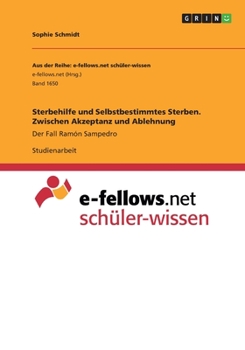 Paperback Sterbehilfe und Selbstbestimmtes Sterben. Zwischen Akzeptanz und Ablehnung: Der Fall Ramón Sampedro [German] Book