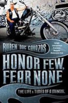 Paperback Honor Few, Fear None: The Life and Times of a Mongol Book
