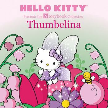Paperback Hello Kitty Presents the Storybook Collection: Thumbelina Book