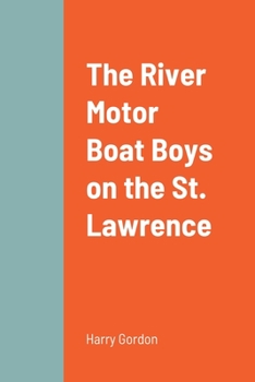 Paperback The River Motor Boat Boys on the St. Lawrence Book