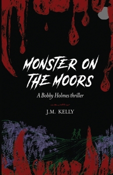 Monster on the Moors: A Bobby Holmes Thriller (2) (Bobby Holmes Mystery)