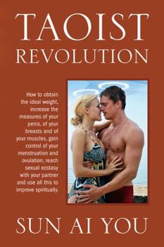 Paperback Taoist Revolution: How to obtain the ideal weight, increase the measures of your penis, of your breasts and of your muscles, gain control Book