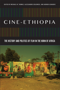 Cine-Ethiopia: The History and Politics of Film in the Horn of Africa - Book  of the African Humanities and the Arts (AHA)