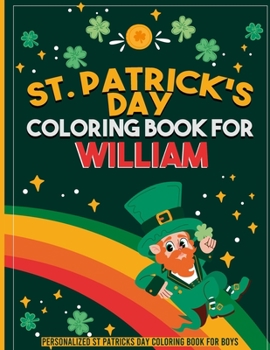 Paperback st patricks day coloring book for kids: personalized coloring book for William: st patricks day coloring book for adults st patricks day coloring book