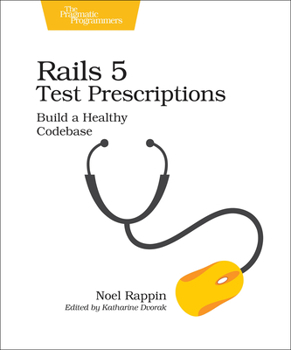 Paperback Rails 5 Test Prescriptions: Build a Healthy Codebase Book