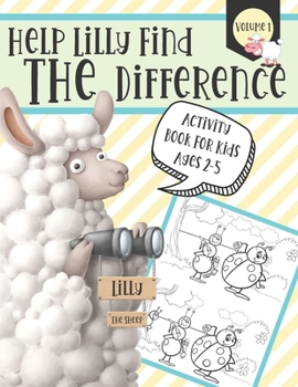 Paperback Help Lilly Find The Difference Volume 1: 5 Hidden Differences Activity Book For Kids Ages 2-5 With Lilly The Sheep Book