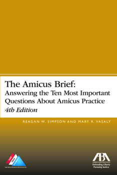 Paperback The Amicus Brief: Answering the Ten Most Important Questions about Amicus Practice, 4th Edition Book