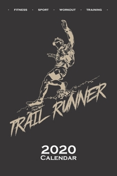 running „Trail Runner“ Calendar 2020: Annual Calendar for Fitness enthusiasts and fans of the body cult