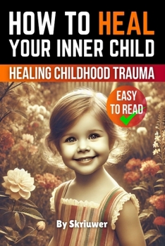 Paperback How to Heal Your Inner Child: A Practical Guide Book