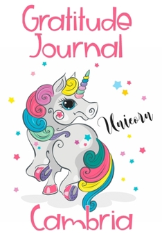 Gratitude Journal Cambria: Personalized Gifts For Girls & Kids | Kids Gratitude Journal For Kids for Daily Positivity. A Great Writing Prompt Journal for Teens. Unicorn Children's Happiness Book