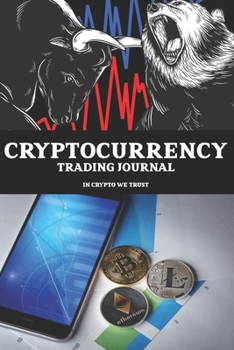 Cryptocurrency Trading Journal: Crypto Trade Log For Bitcoin and Altcoin Trading With Profit And Loss Reporting, 6x9"(120 pages)
