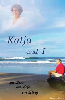 Paperback Katja and I, Our Love Our Life Our Story Book