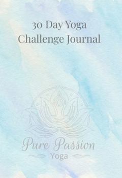 Hardcover 30 Day Yoga Challenge Journal: A Guided 30 Day Yoga Tracker and Reflection Workbook for Strength, Flexibility, and Consistency Book