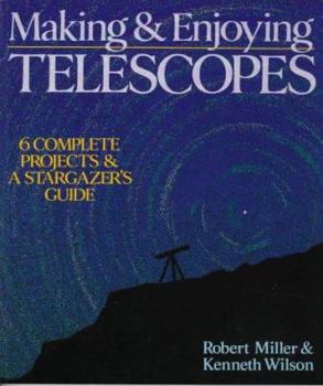 Paperback Making & Enjoying Telescopes: 6 Complete Projects & a Stargazer's Guide Book