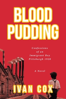 Paperback Blood Pudding: Confessions of an Immigrant Boy Pittsburgh, 1920 Book